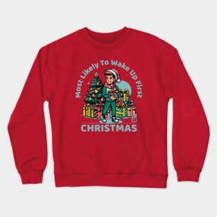 Most Likely to Wake up First Christmas - Family Christmas - Merry Christmas Crewneck Sweatshirt